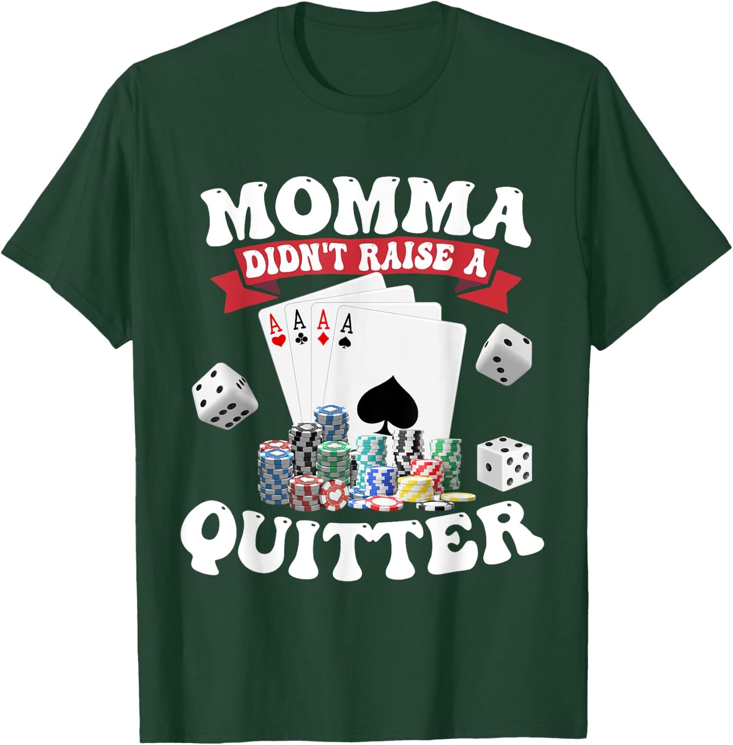 Momma Didn't Raise A Quitter T-Shirt - T-Shirt | Forest