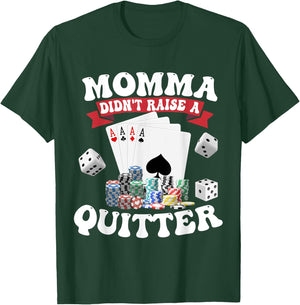Momma Didn't Raise A Quitter T-Shirt - T-Shirt | Forest