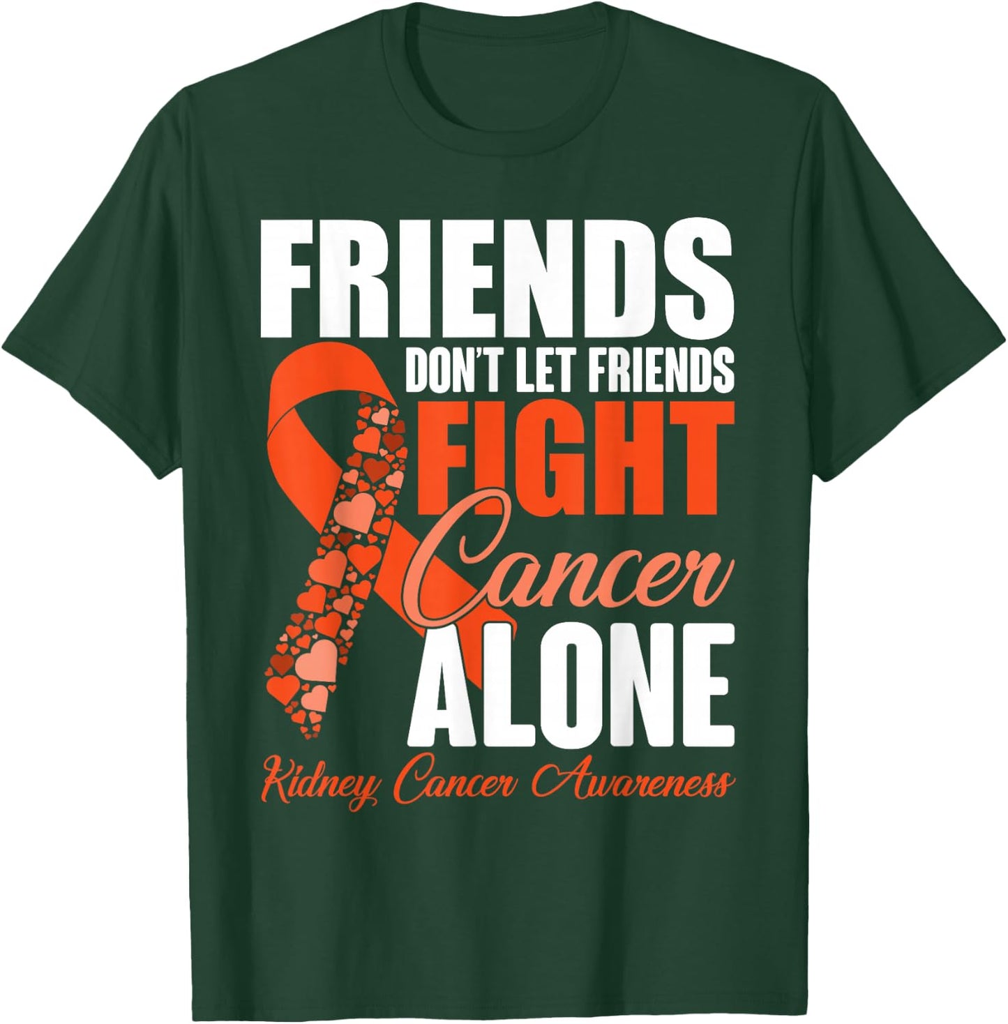 Friends Don't Let Friends Fight Cancer Alone Kidney Cancer T-Shirt - T-Shirt | Forest