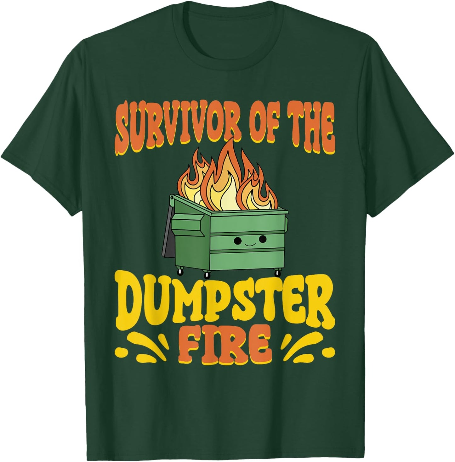 Survivor Of The Dumpster On Fire Funny Dumpster Fire T-Shirt - T-Shirt | Forest