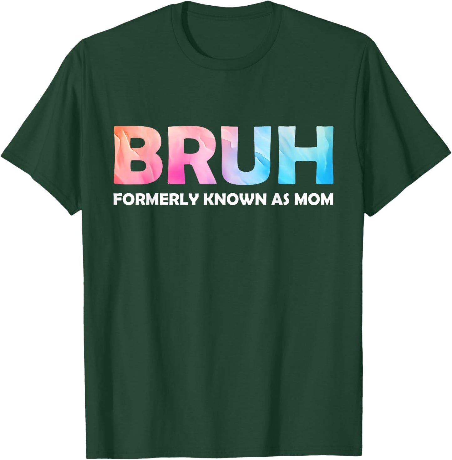 Cool Bruh Formerly Known As Mom tie dye Mother's Day Mum her T-Shirt - T-Shirt | Forest