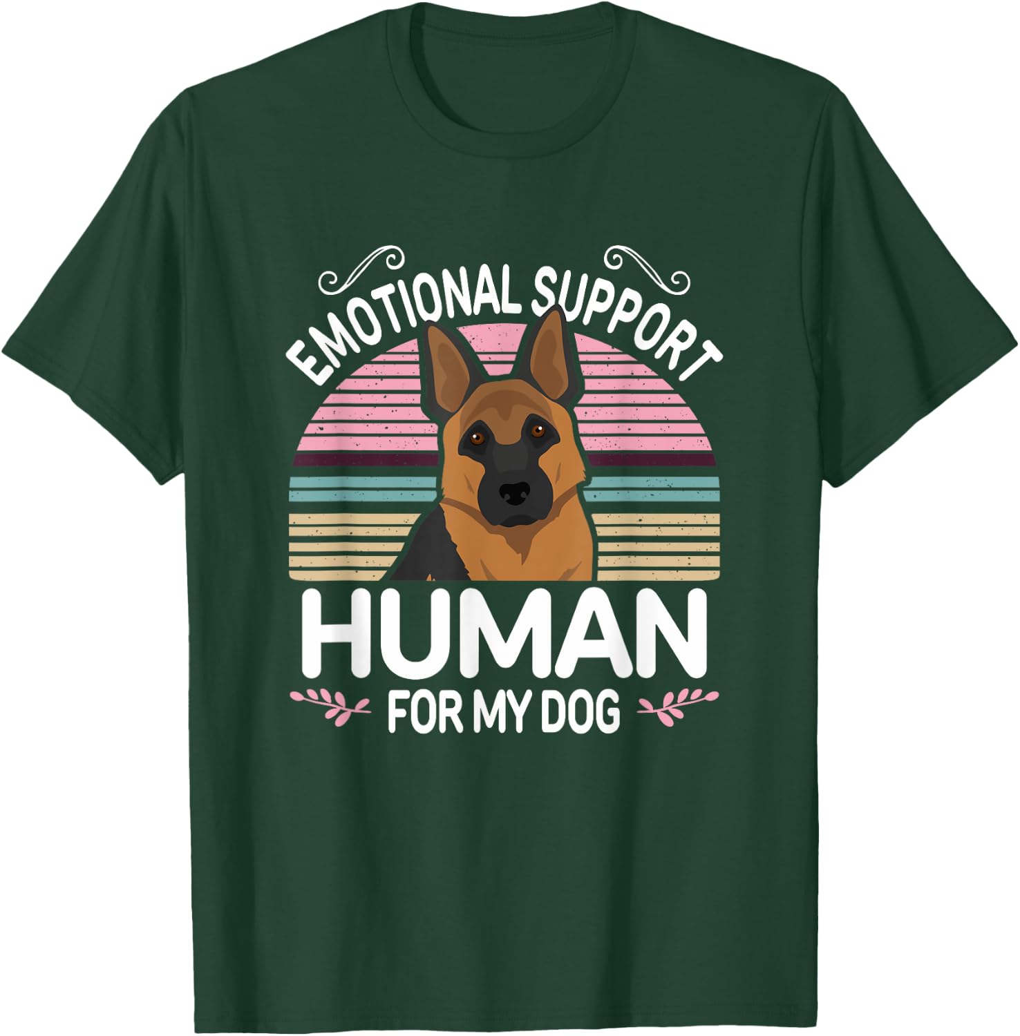 German Shepherd Dog Emotional Support Human, Funny ESA Pet T-Shirt - T-Shirt | Forest