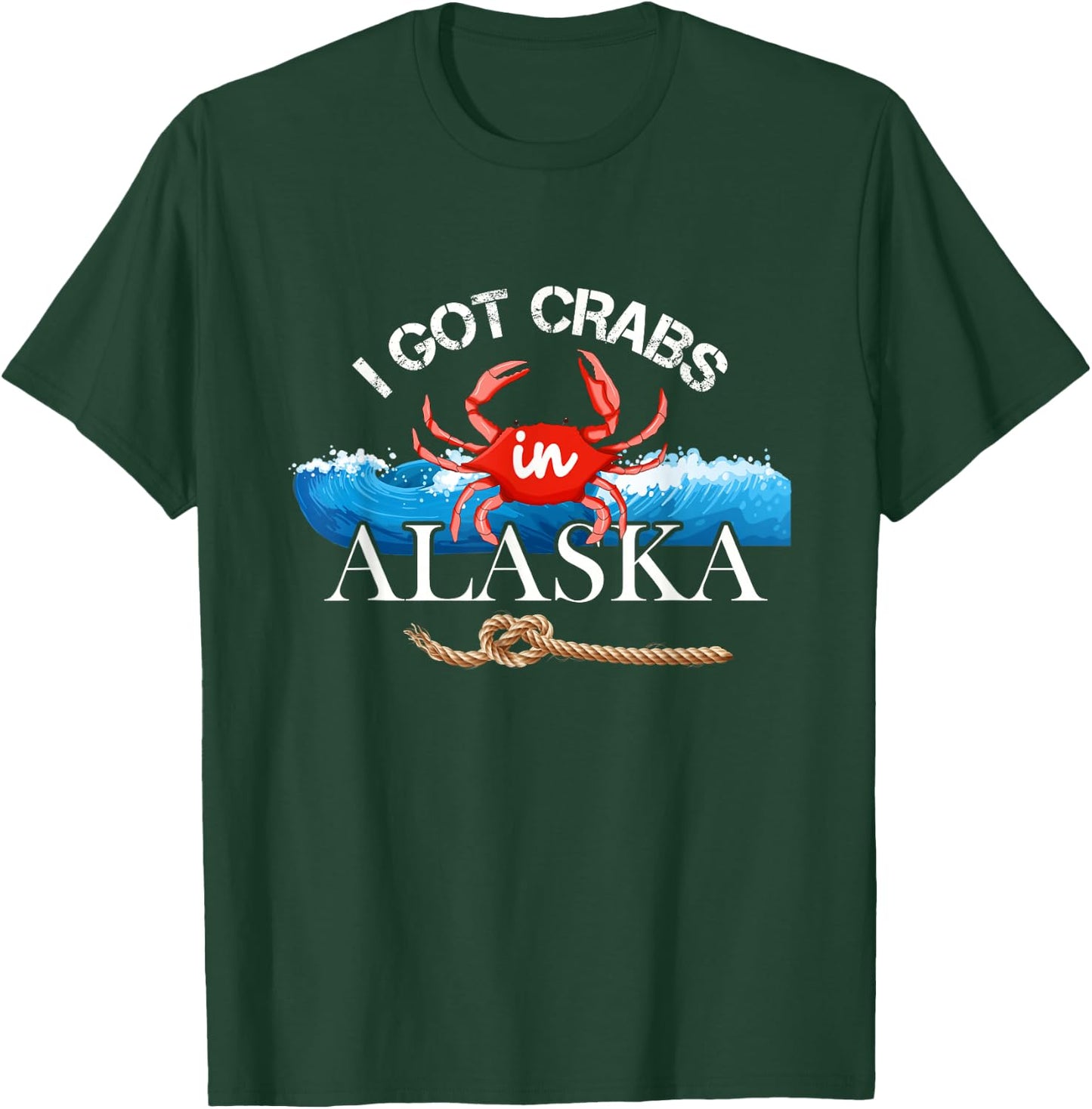 I Got Crabs In Alaska - Alaskan Tourist Souvenir T-Shirt - T-Shirt | Forest