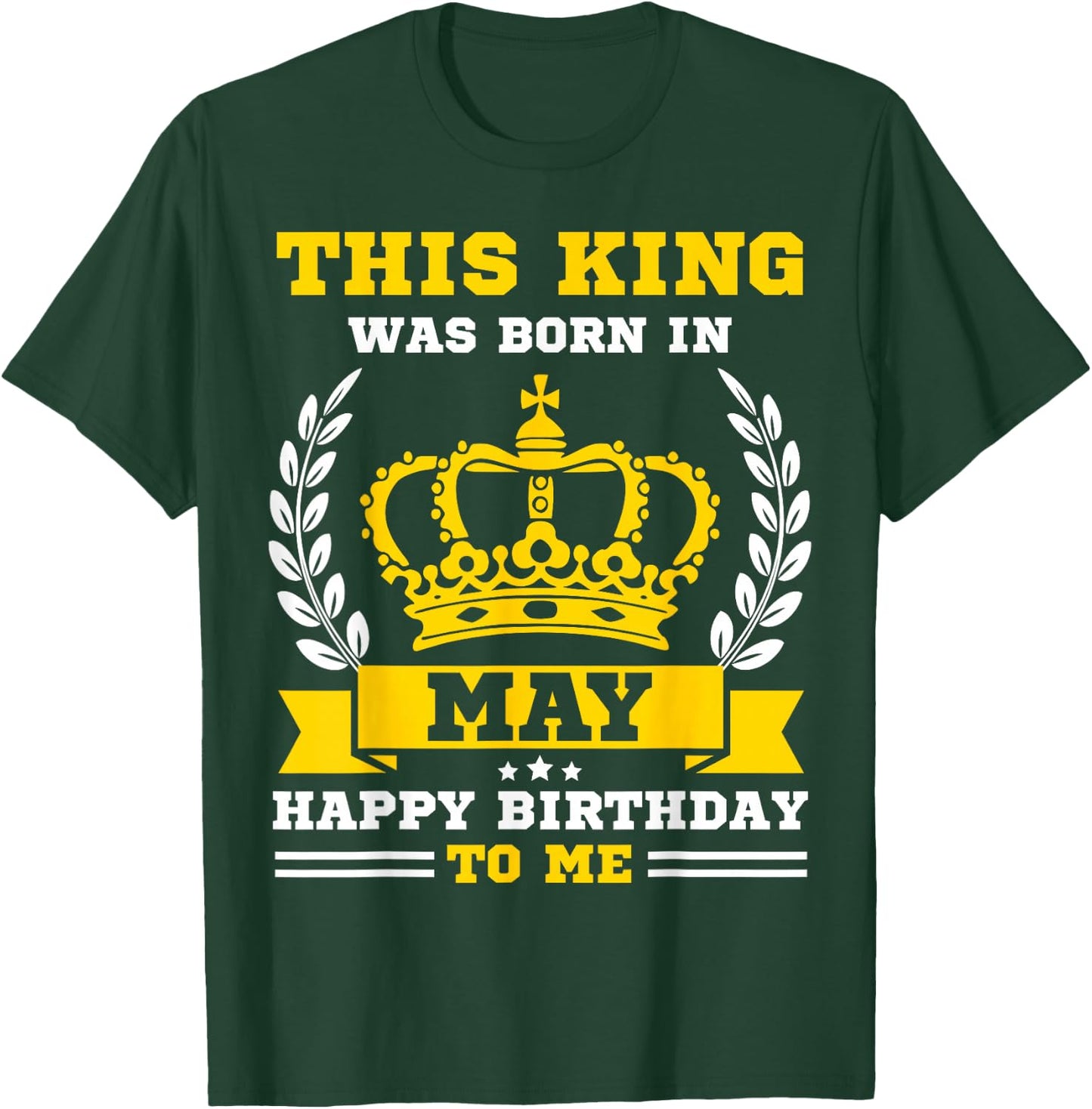 This King Was Born in May Funny May Birthday Men Boys T-Shirt - T-Shirt | Forest