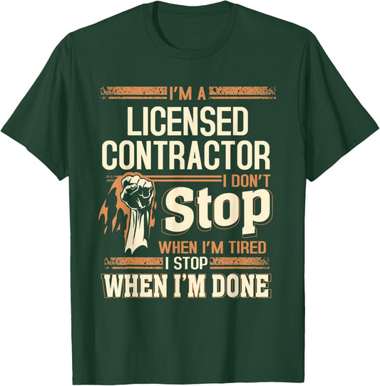 I'm A Licensed Contractor I Don't Stop T-Shirt - T-Shirt | Forest