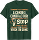 I'm A Licensed Contractor I Don't Stop T-Shirt - T-Shirt | Forest