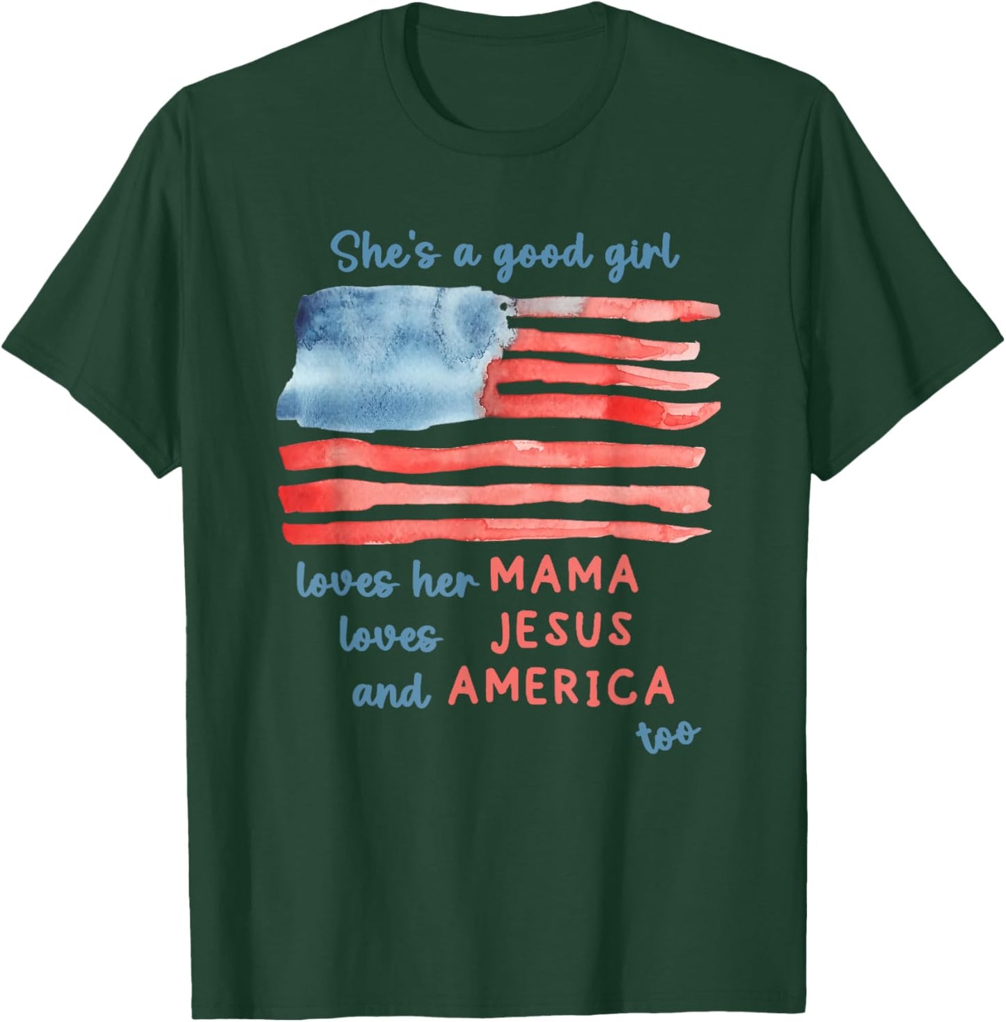 She's a Good Girl Loves Her Mama Loves Jesus and America Too T-Shirt - T-Shirt | Forest