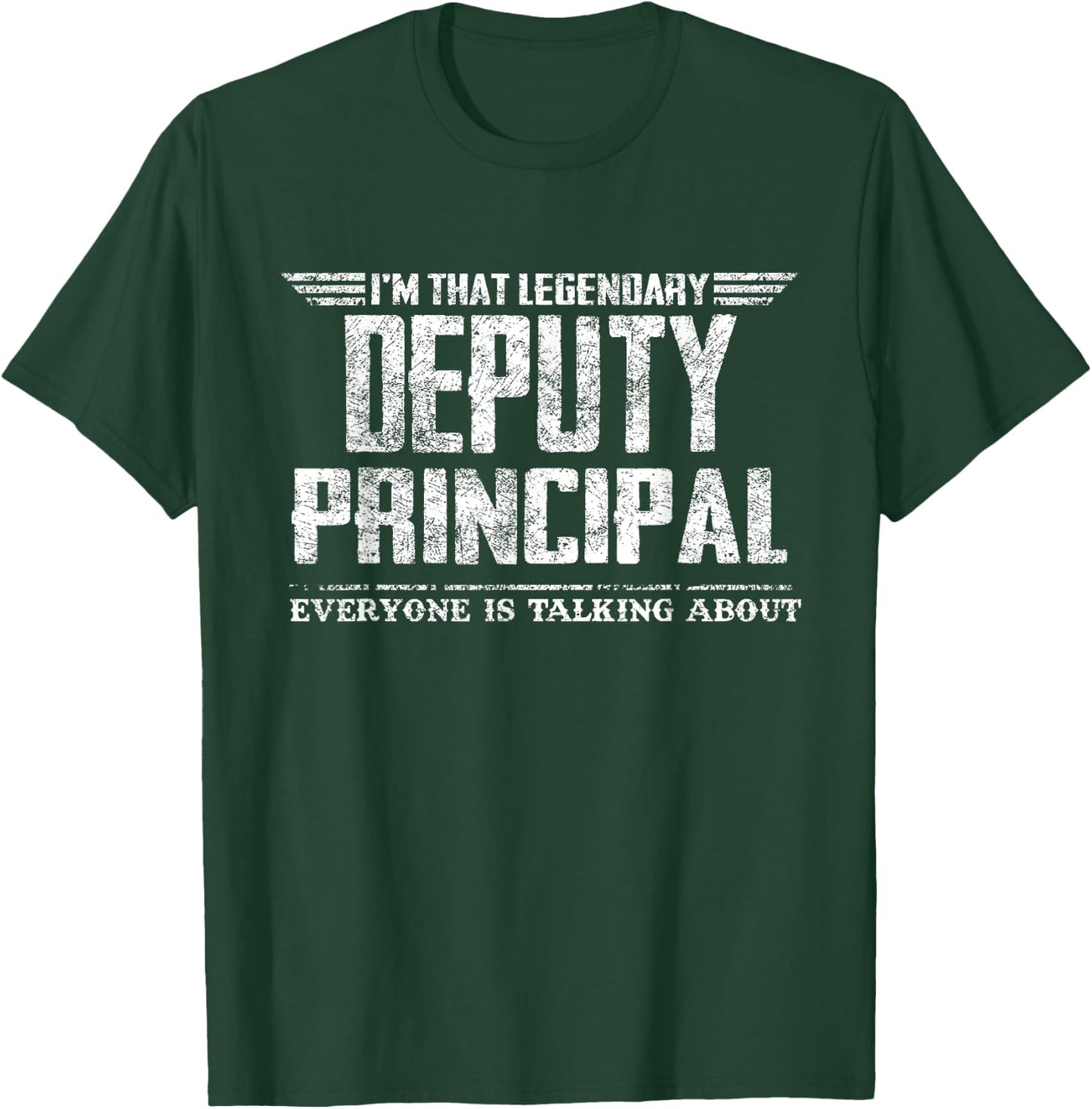 I'm That Legendary Deputy Principal T-Shirt - T-Shirt | Forest