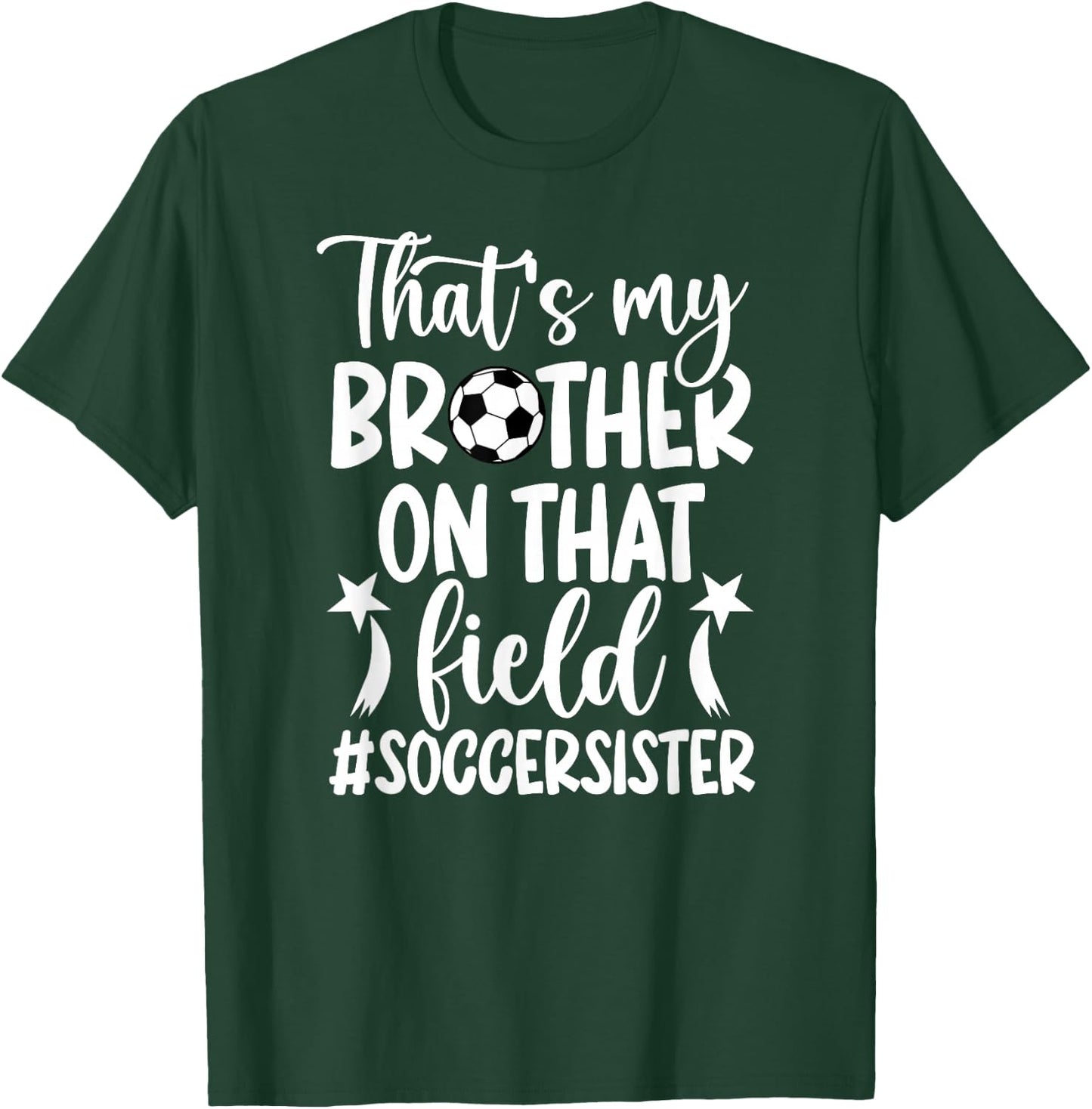 That's My Brother Soccer Sister Of A Soccer Player T-Shirt - T-Shirt | Forest