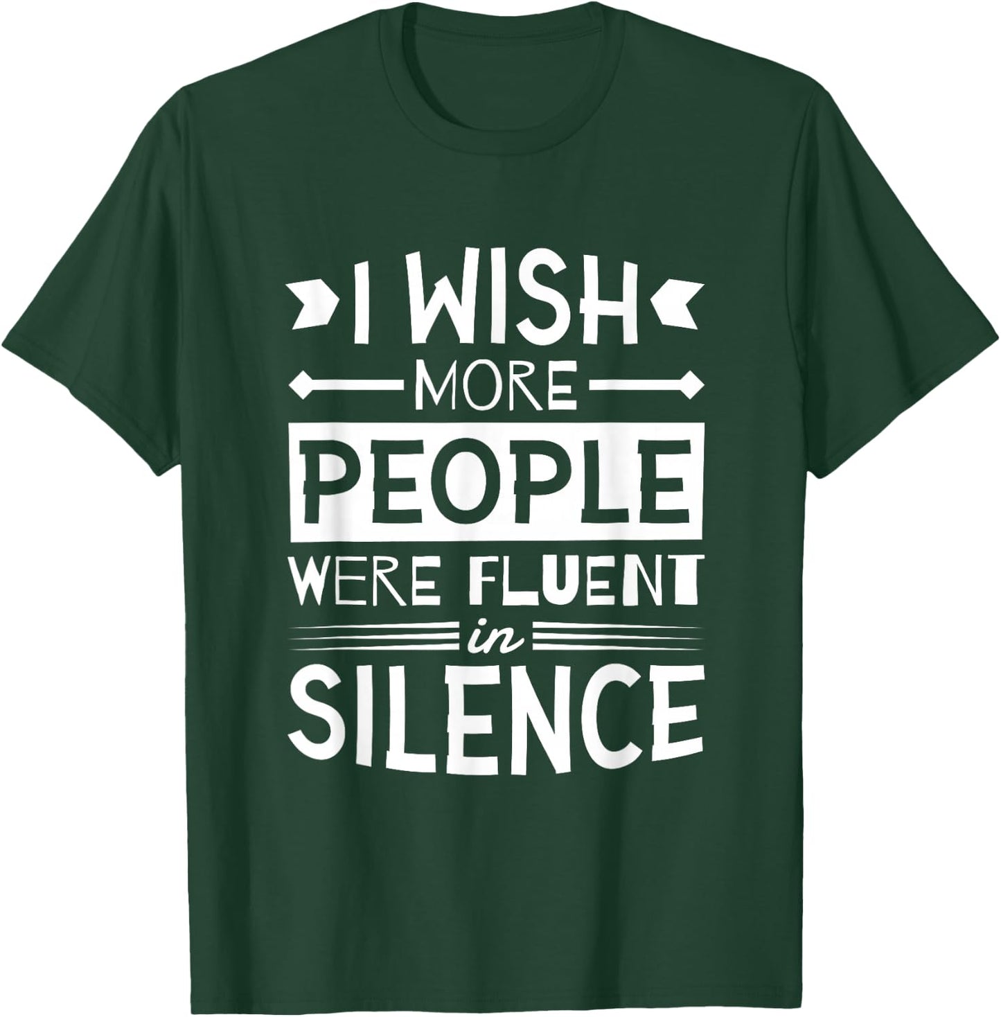 I Wish More People Were Fluent in Silence, Silent T-Shirt - T-Shirt | Forest