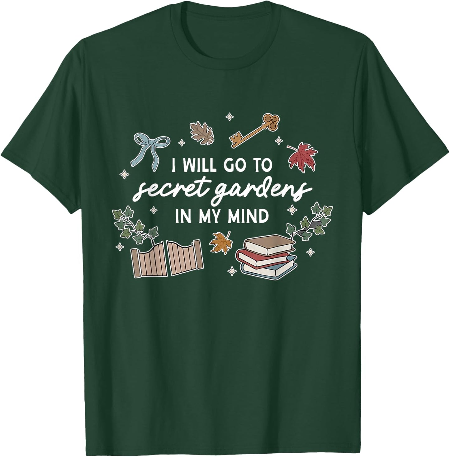 I'll Go To Secret Gardens In M.y Mind Apparel T-Shirt - T-Shirt | Forest