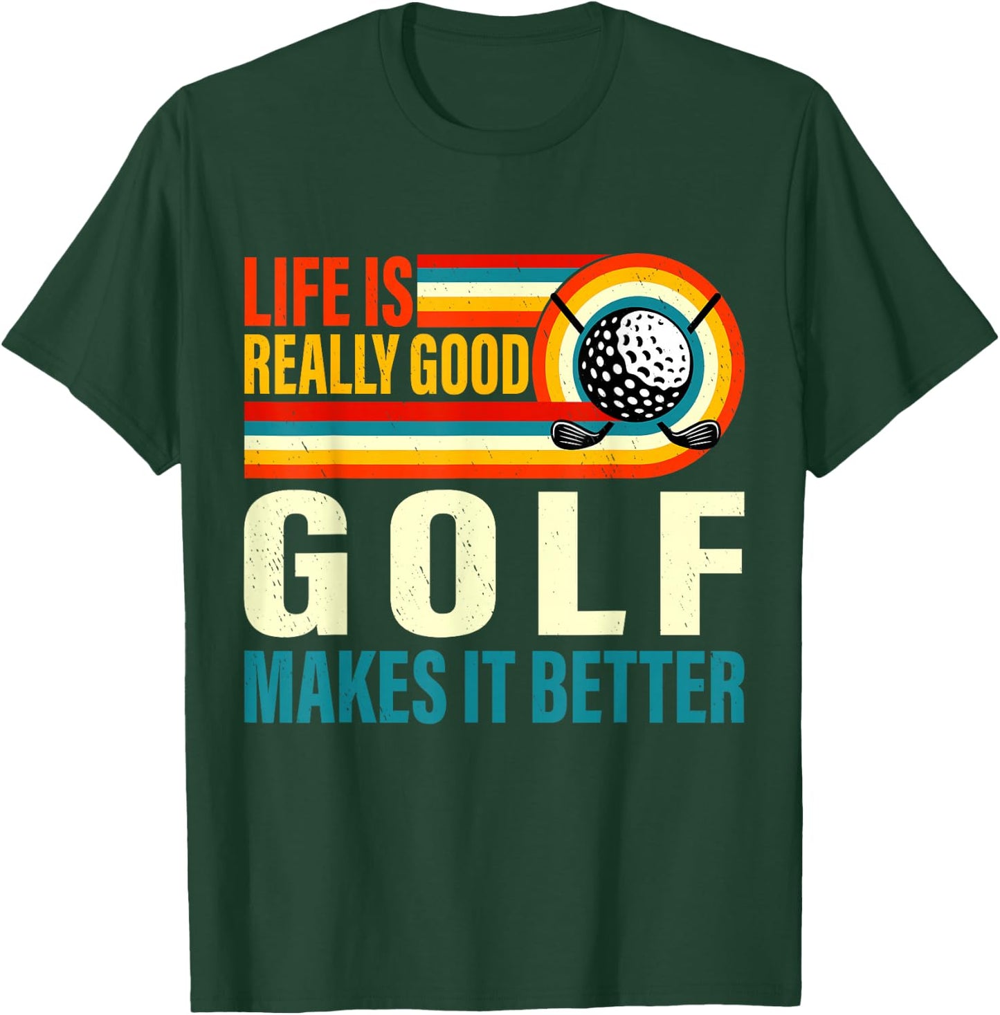 Life is Really Good Golf Makes it Better Cool Golfer T-Shirt - T-Shirt | Forest