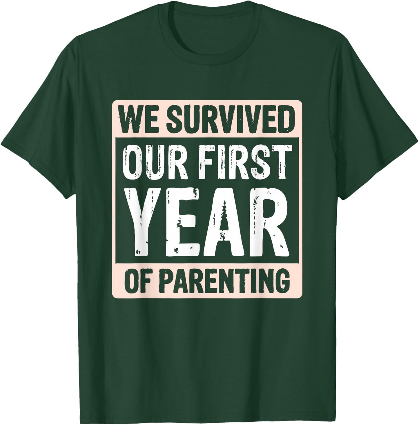 We Survived Our First Year Of Parenting T-Shirt - T-Shirt | Forest