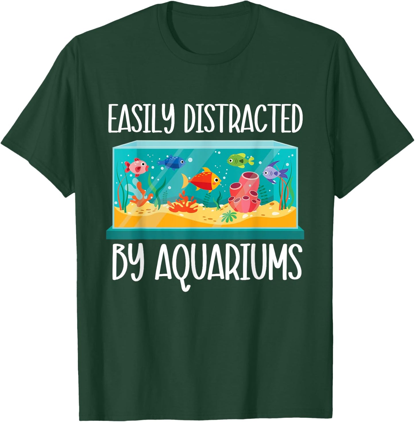 Easily Distracted By Aquariums - Fishkeeper Fishkeeping T-Shirt - T-Shirt | Forest