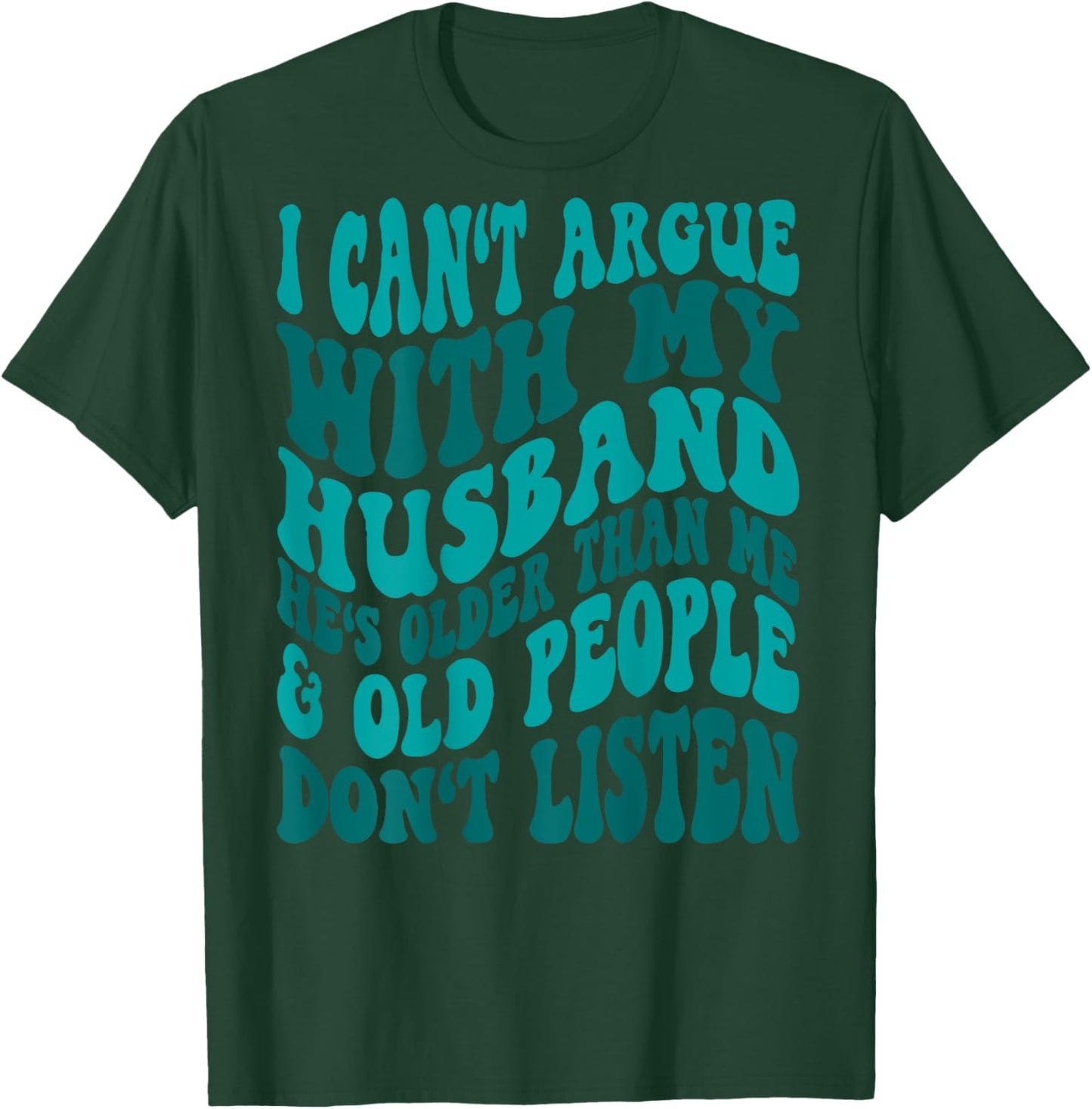 Word Art I Can't Argue With My Husband Funny Husband Wife Sarcastic - Black, -Adults, Short Sleeve, , Modern, Trendy, Cotton Blend, Machine Wash, Size: Small T-Shirt - T-Shirt | Forest