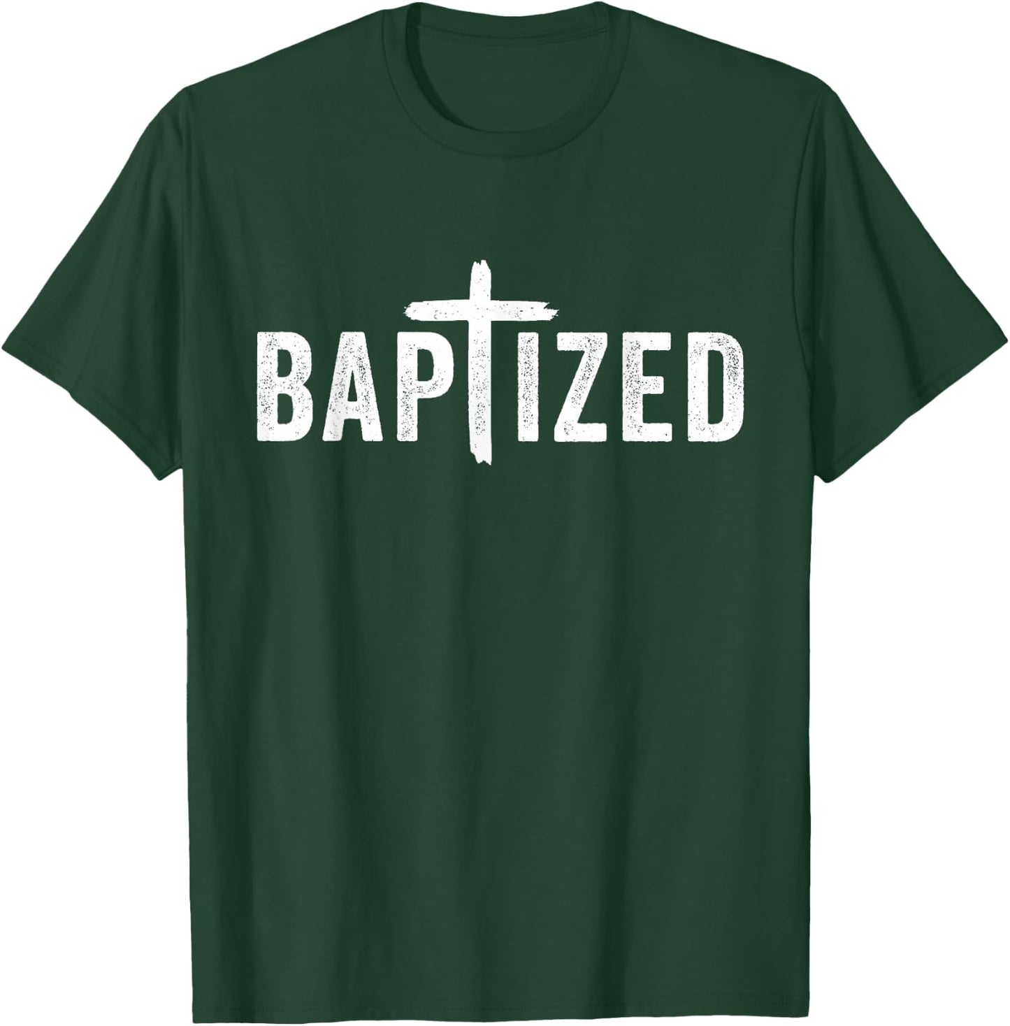Baptized Baptism Men And Women Born Again Christian Faith T-Shirt - T-Shirt | Forest