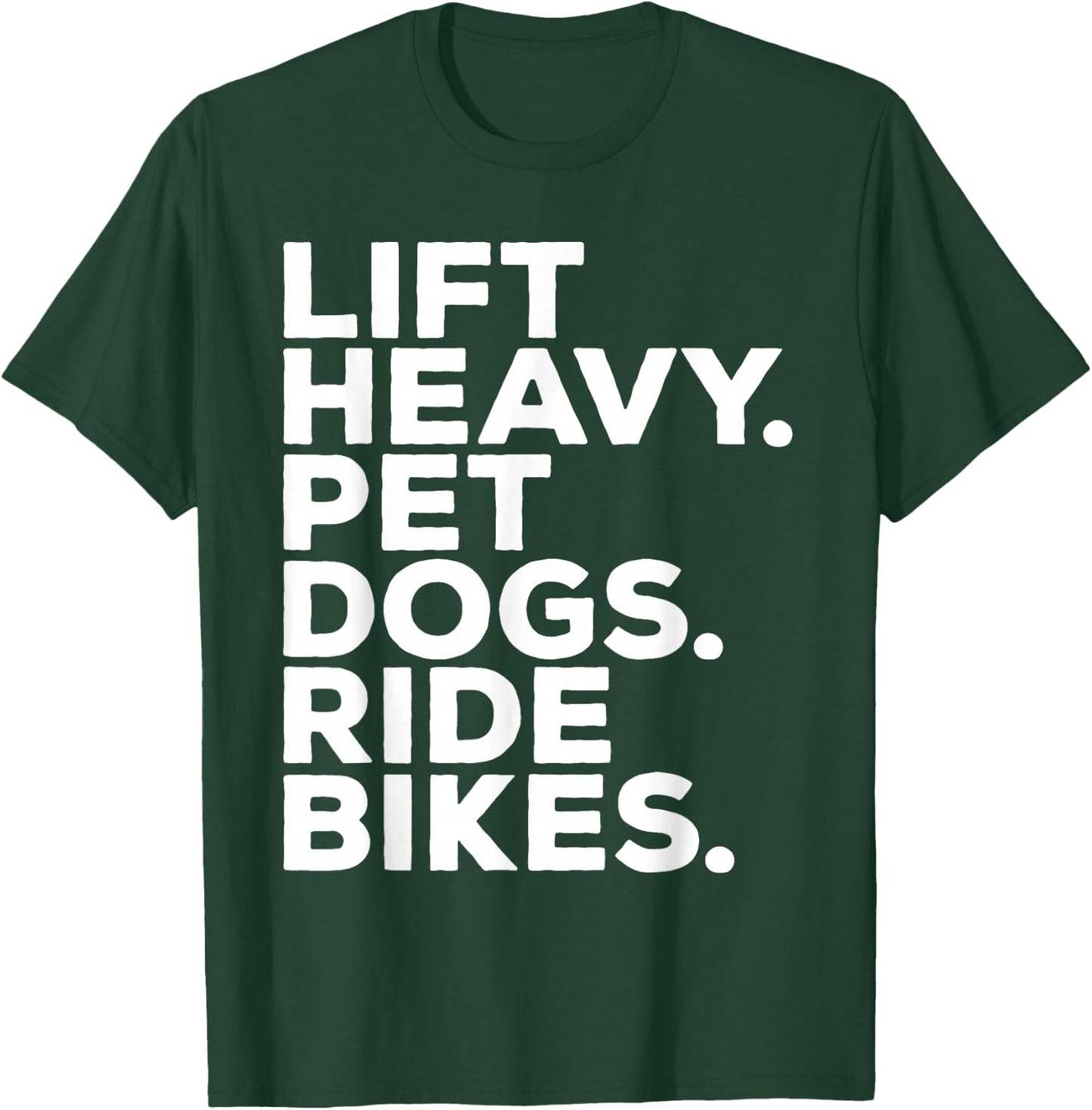 Lift Heavy Pet Dogs Ride Bikes Gym Workout Motorcycle T-Shirt - T-Shirt | Forest