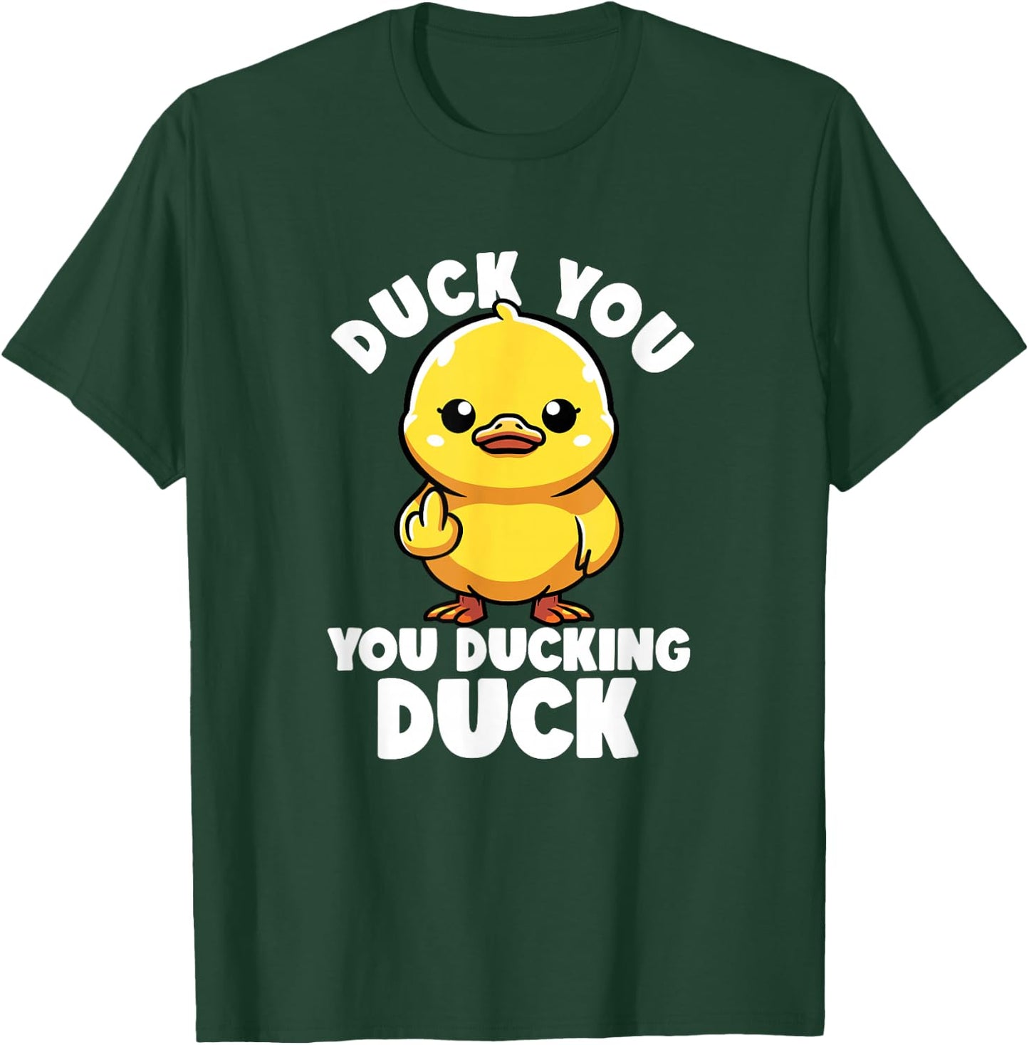 Duck You You Ducking Duck I Love Duck Lover Rude Rubber Duck T-Shirt - T-Shirt | Forest