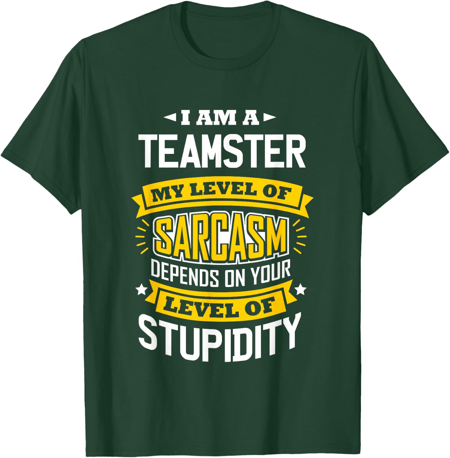 Teamster Idea Funny Sarcasm Joke Teamsters T-Shirt - T-Shirt | Forest