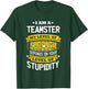 Teamster Idea Funny Sarcasm Joke Teamsters T-Shirt - T-Shirt | Forest