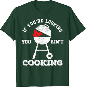 If You're Looking You Ain't Cooking Father's Day Grilling T-Shirt - T-Shirt | Forest