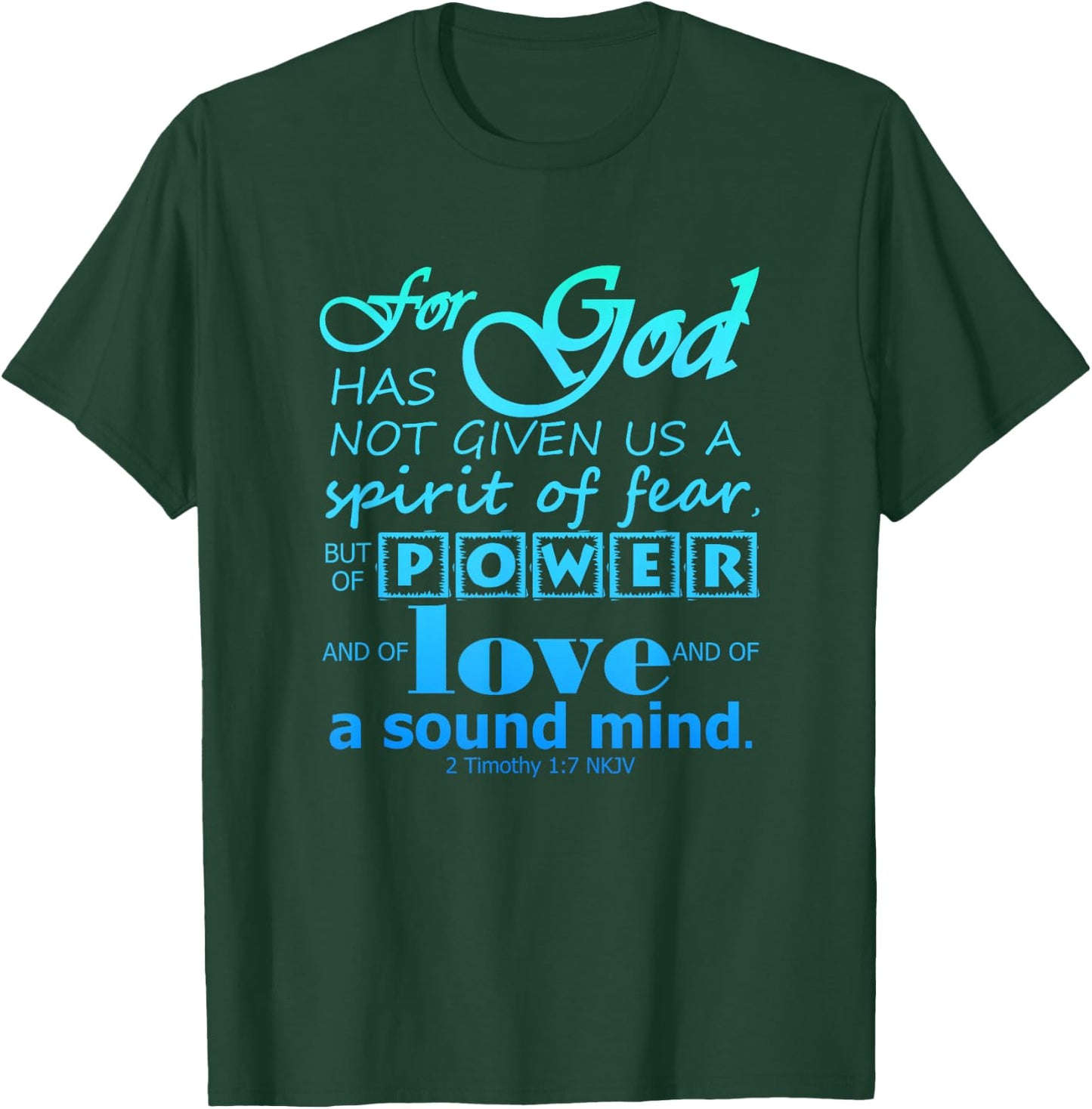 Power Love Sound Mind Scripture 2 Timothy 1:7 Bible Verse T-Shirt - T-Shirt | Forest