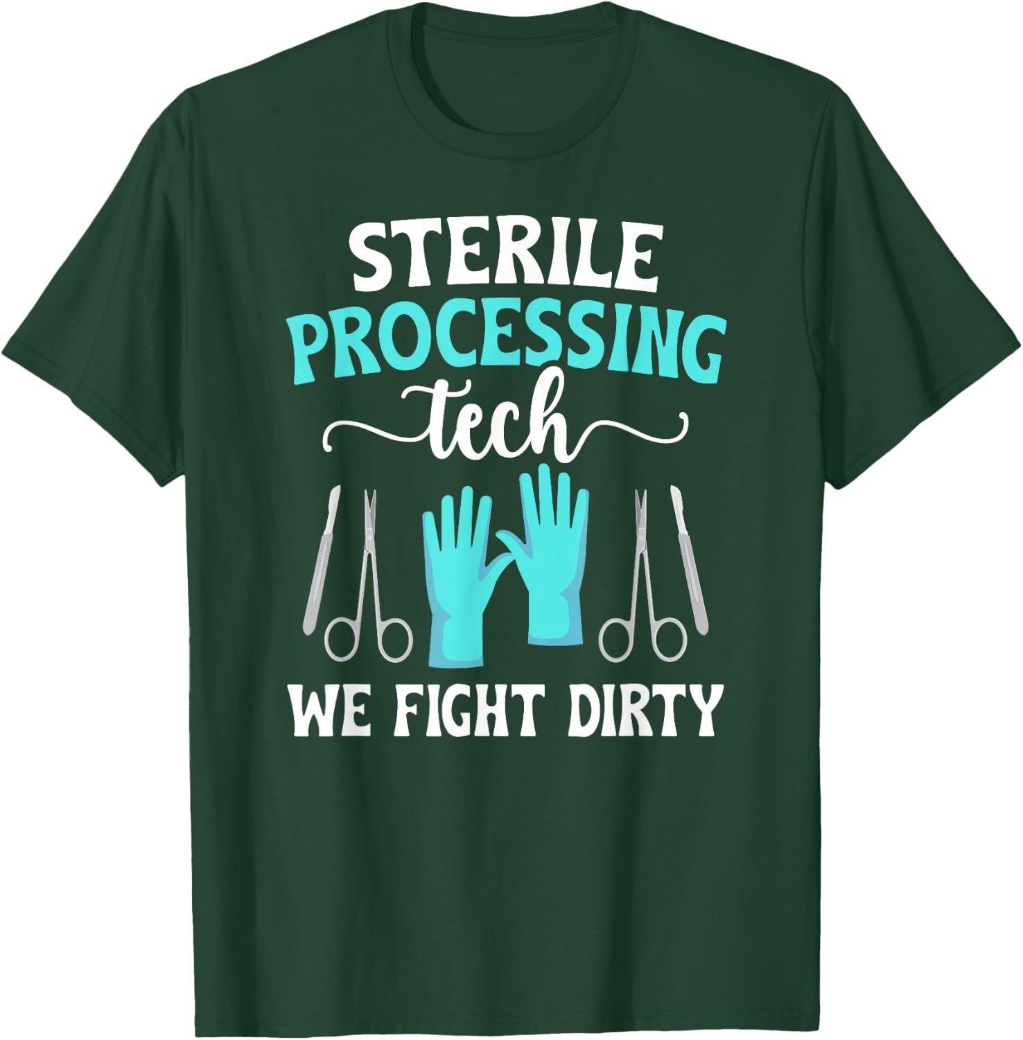 Sterile Processing Techs We Fight Dirty SPD Tech T-Shirt - T-Shirt | Forest