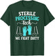 Sterile Processing Techs We Fight Dirty SPD Tech T-Shirt - T-Shirt | Forest