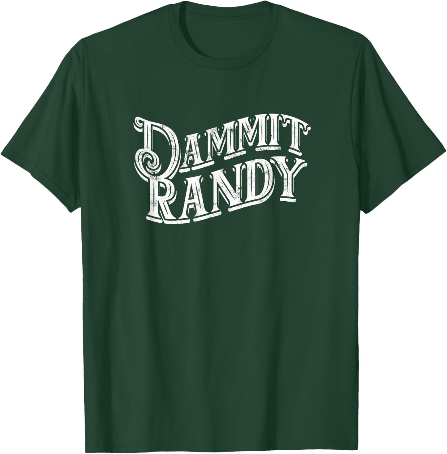 Dammit Randy - Quote T-Shirt - T-Shirt | Forest