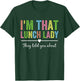 I’m That Lunch Lady They Told You About Back to School T-Shirt - T-Shirt | Forest
