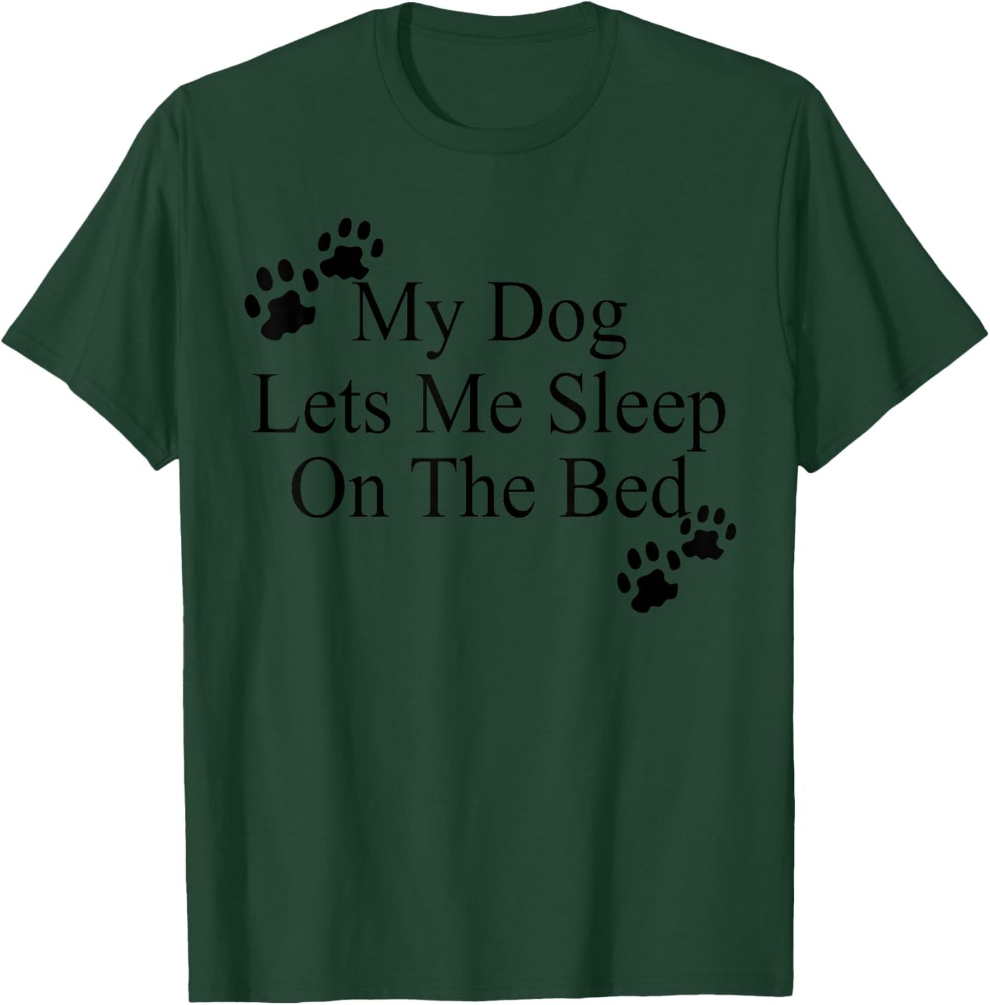 My Dog Lets Me Sleep On The Bed Gift Dog Lovers T-Shirt - T-Shirt | Forest