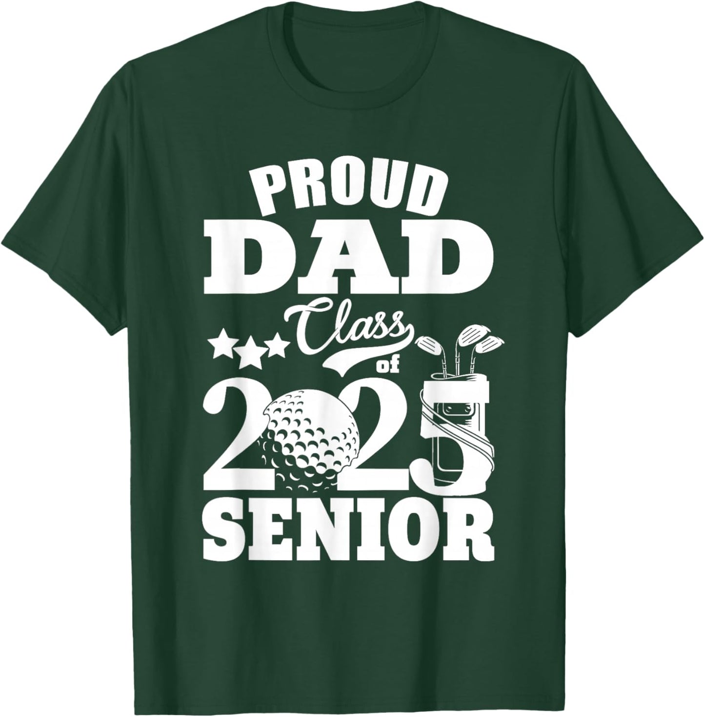 Proud Dad Class of 2025 Graduation Senior Golf Player Dad T-Shirt - T-Shirt | Forest