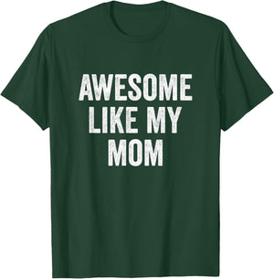 Awesome Like My Mom - Funny Proud Son Daughter T-Shirt - T-Shirt | Forest