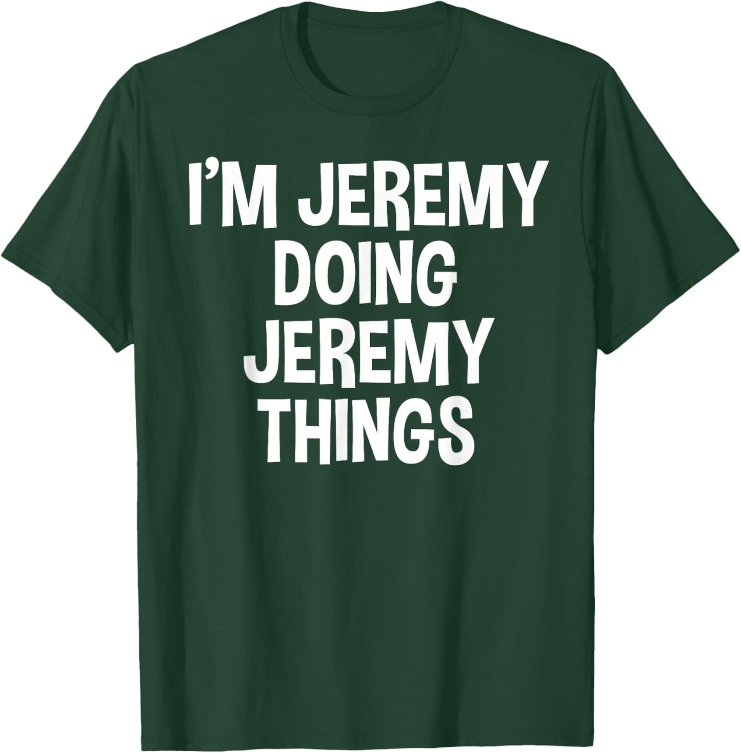 I'm Jeremy Doing Jeremy Things Funny Saying T-Shirt - T-Shirt | Forest