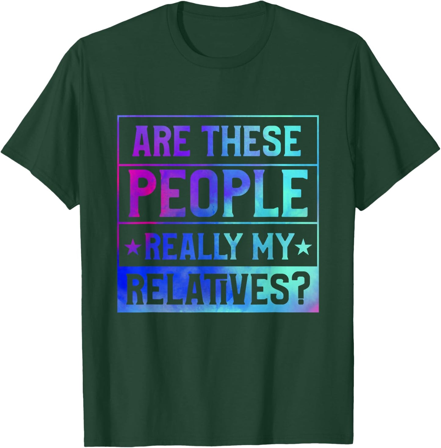 Family Reunion Are These People Really My Relatives T-Shirt - T-Shirt | Forest