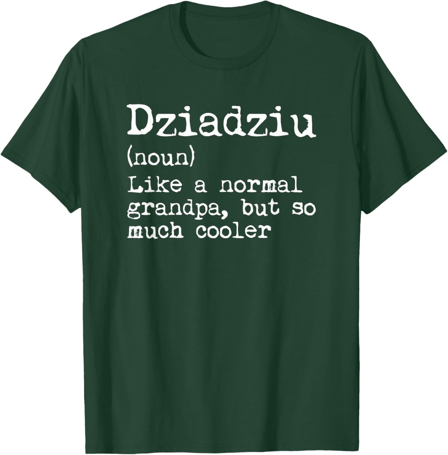 Dziadziu Definition Noun Like A Grandpa But Much Cooler T-Shirt - T-Shirt | Forest