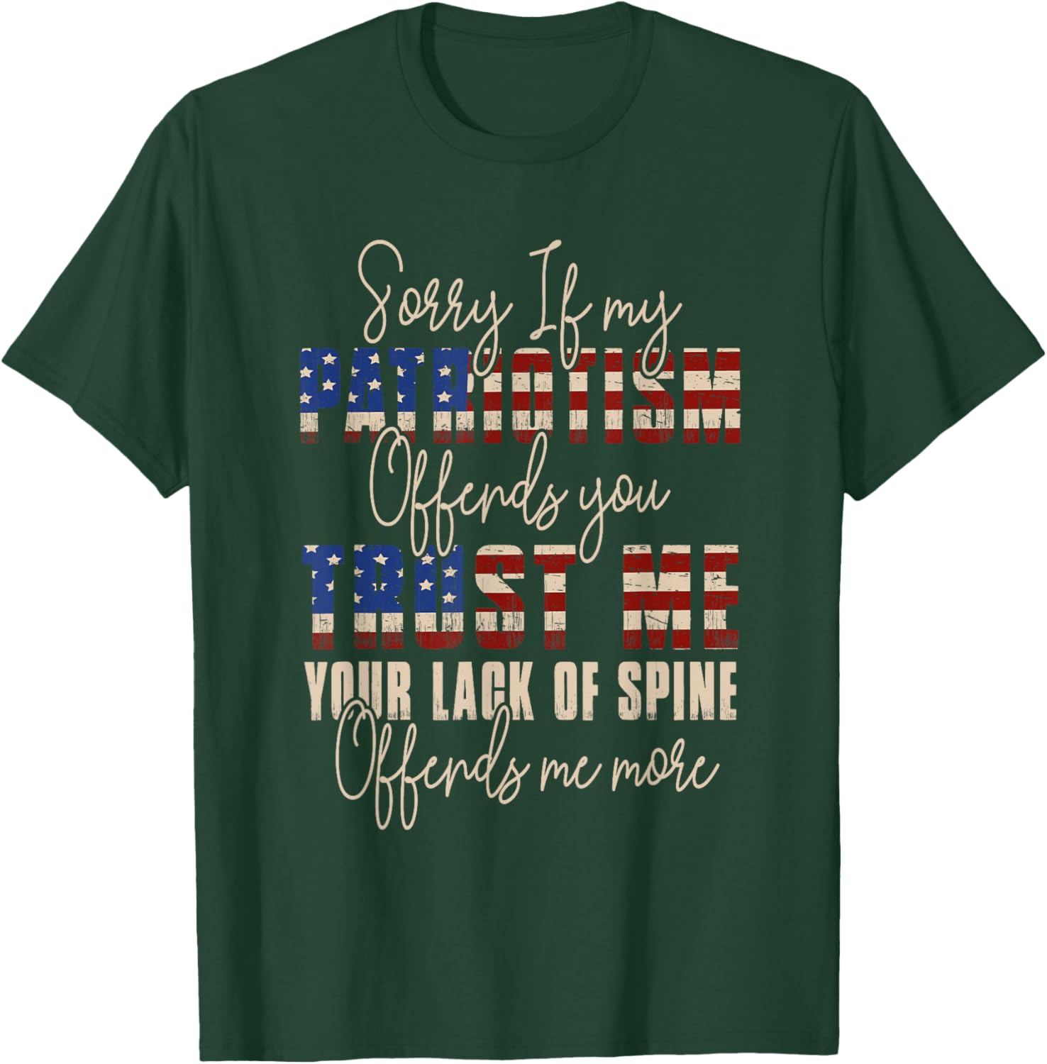 Sorry If My Patriotism Offends You Patriotic US Flag T-Shirt - T-Shirt | Forest