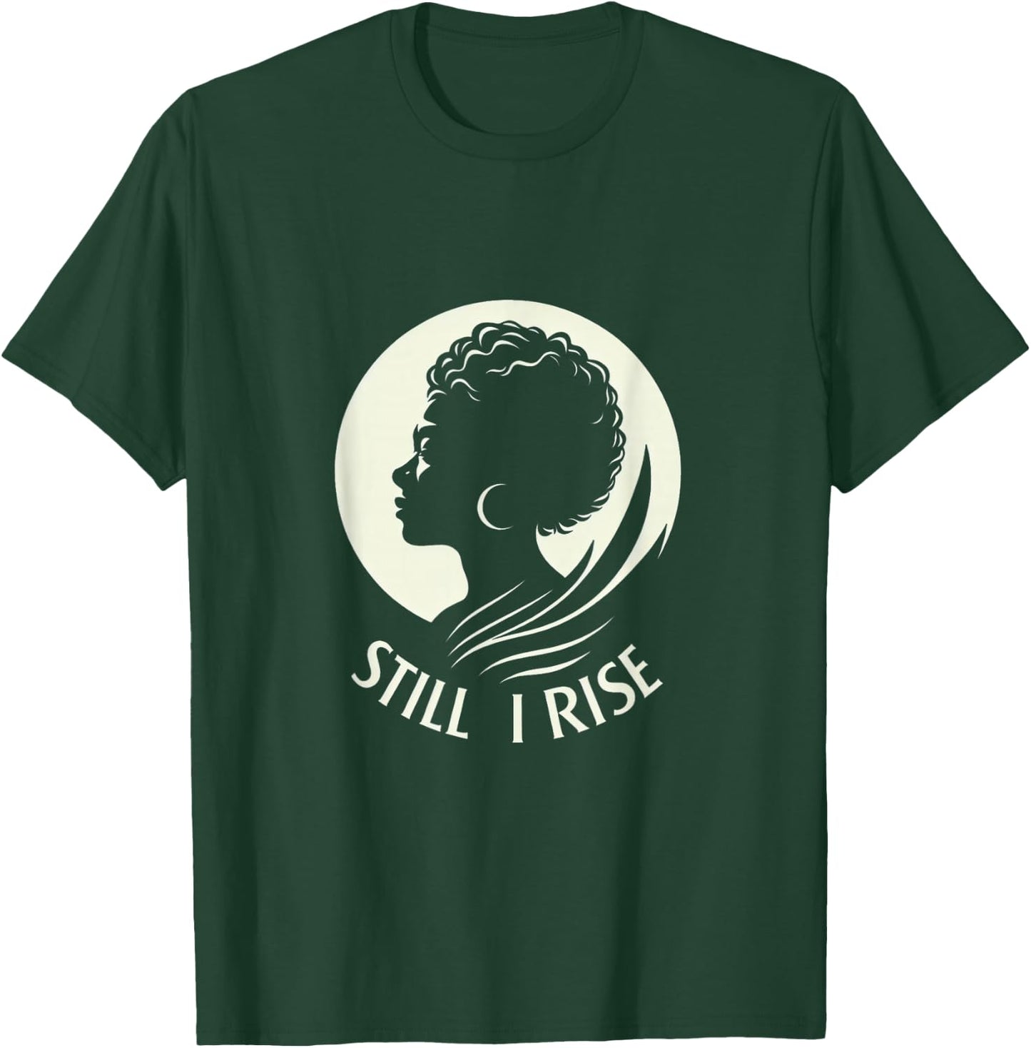 Inspire and Rise: "Still I Rise" Unbreakable Spirit T-Shirt - T-Shirt | Forest