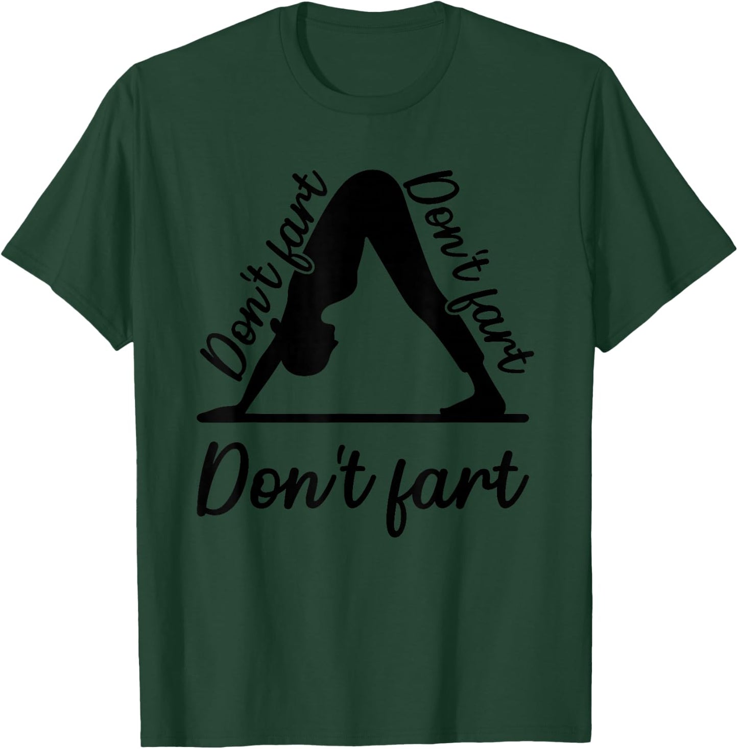 Funny Yoga Don't Fart Don't Fart Don't Fart T-Shirt - T-Shirt | Forest