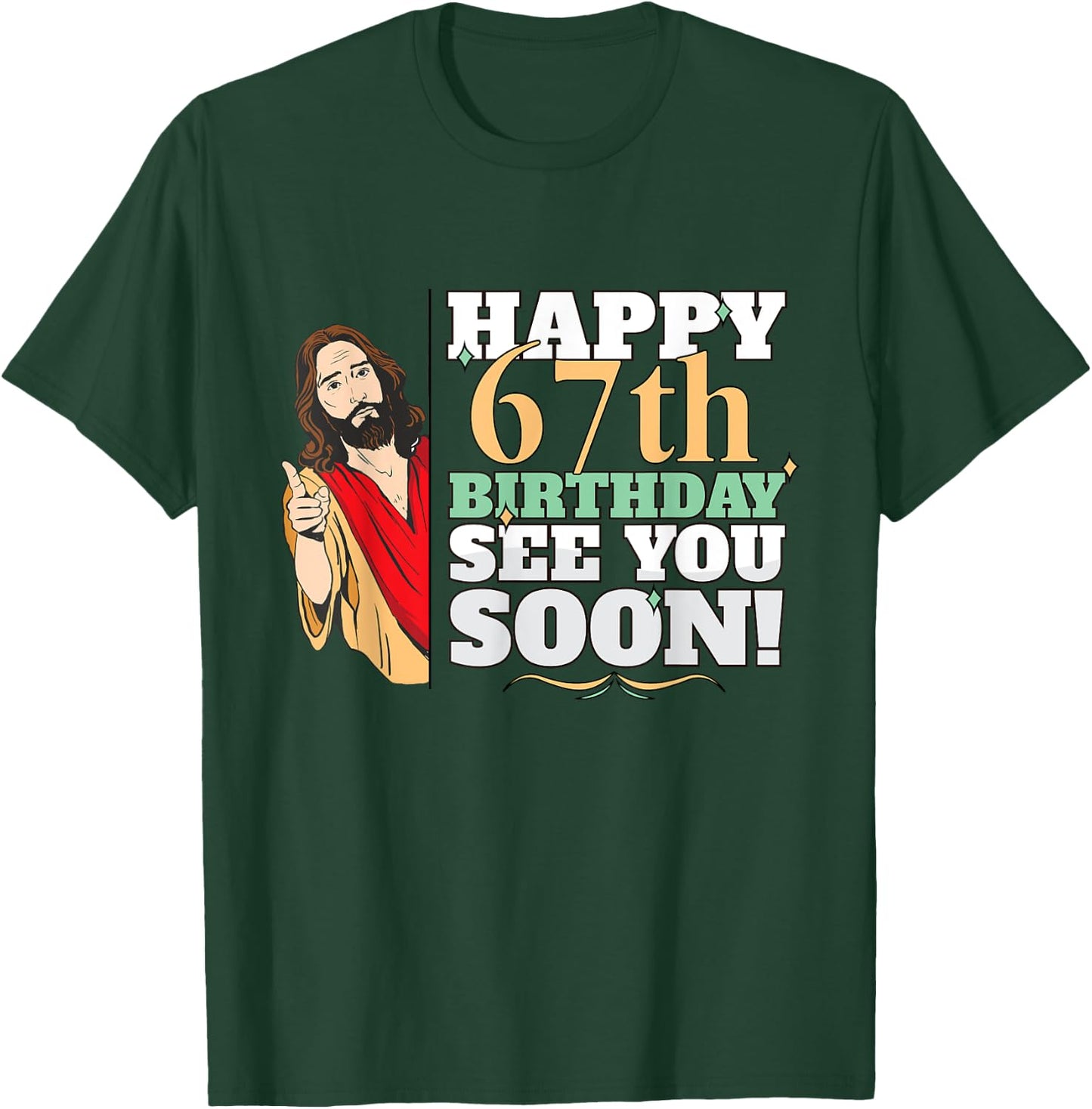 Happy 67th Birthday See You Soon Funny Jesus Meme Turning 67 T-Shirt - T-Shirt | Forest