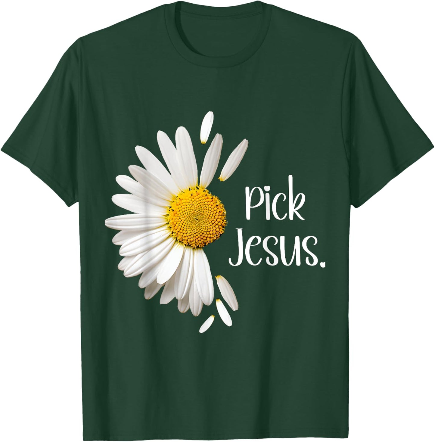 Pick Jesus Daisy Sunflower Flower God Bible John 3:16 Faith T-Shirt - T-Shirt | Forest