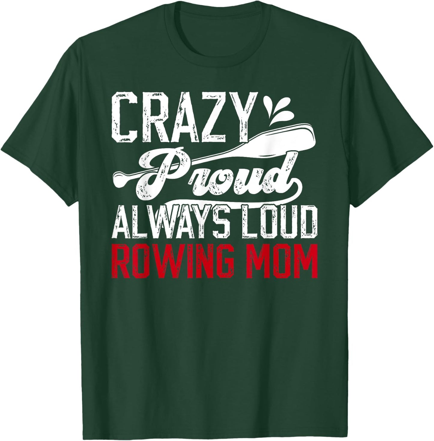 Crazy Proud Rowing Mom Of A Rower Crew Mom Rowing Mother T-Shirt - T-Shirt | Forest