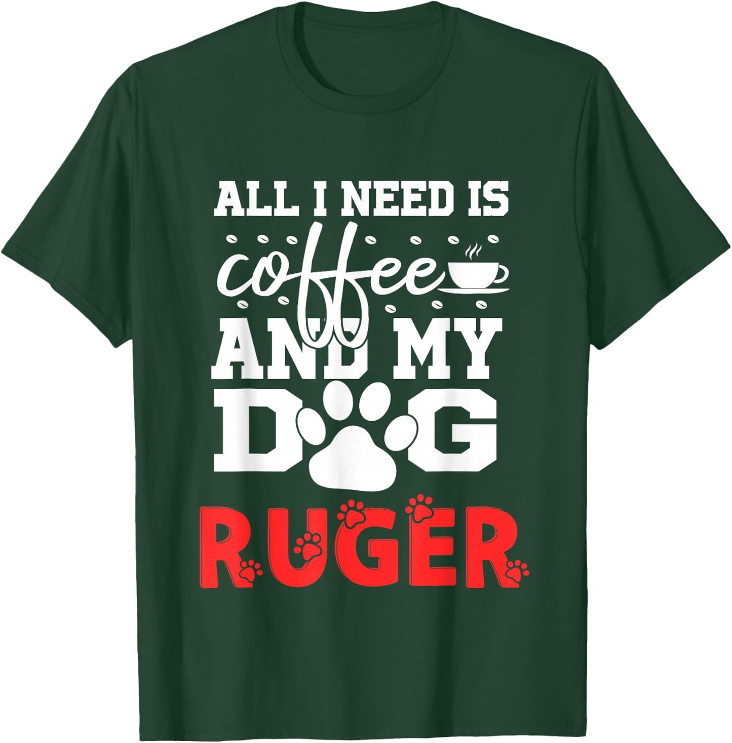 Dog Name Ruger All In Need Is Coffee My Dog Named Ruger T-Shirt - T-Shirt | Forest