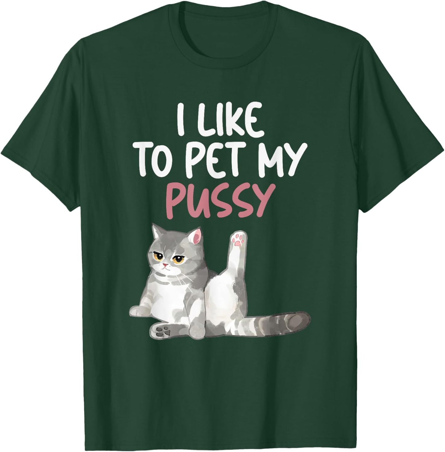 Funny Cat Like To Pet My Pussy Apparel Naughty Kinky Innuendo Meme T-Shirt - T-Shirt | Forest