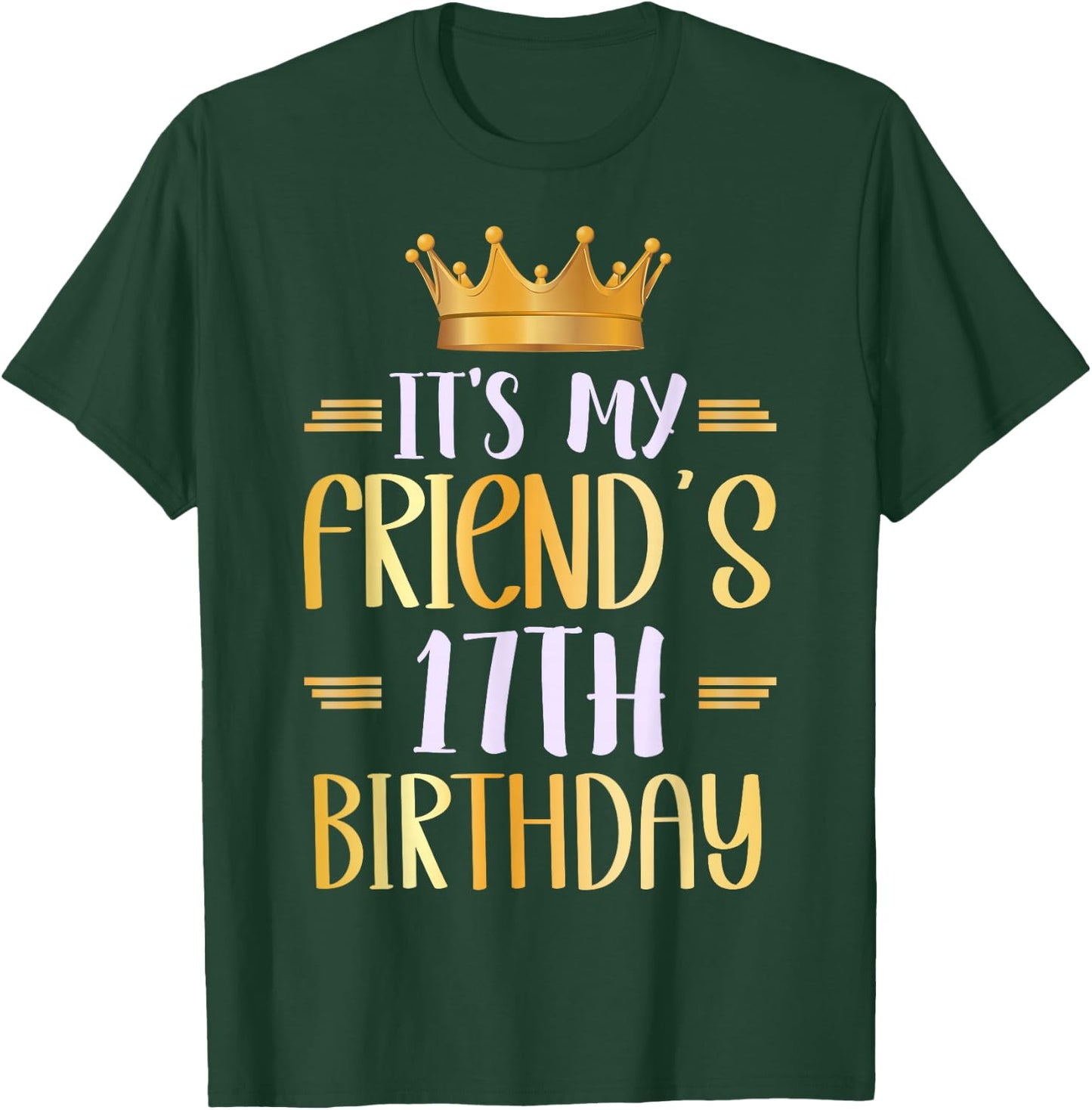 It's My Friend's 17th Birthday Happy 17 Years Old T-Shirt - T-Shirt | Forest