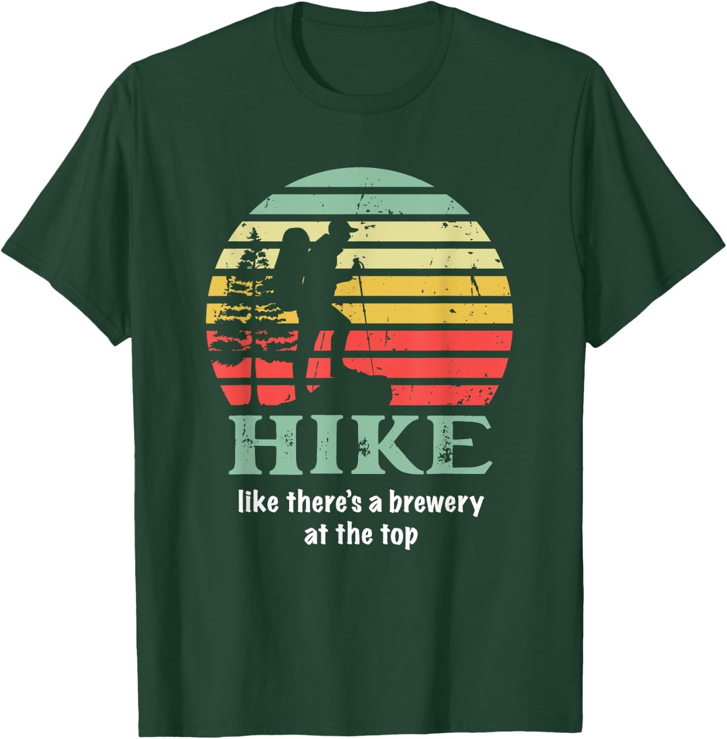 Hike Like There's a Brewery at the Top Funny Craft Beer T-Shirt - T-Shirt | Forest