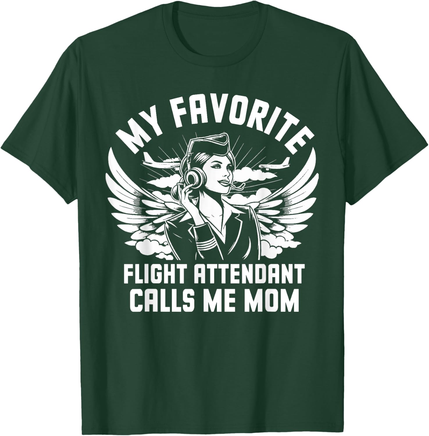 My favorite Flight Attendant calls me Mom T-Shirt - T-Shirt | Forest