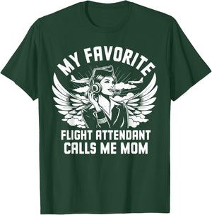 My favorite Flight Attendant calls me Mom T-Shirt - T-Shirt | Forest