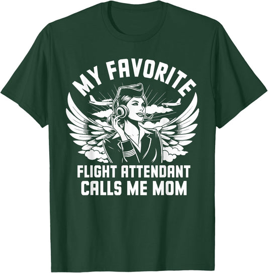 My favorite Flight Attendant calls me Mom T-Shirt - T-Shirt | Forest