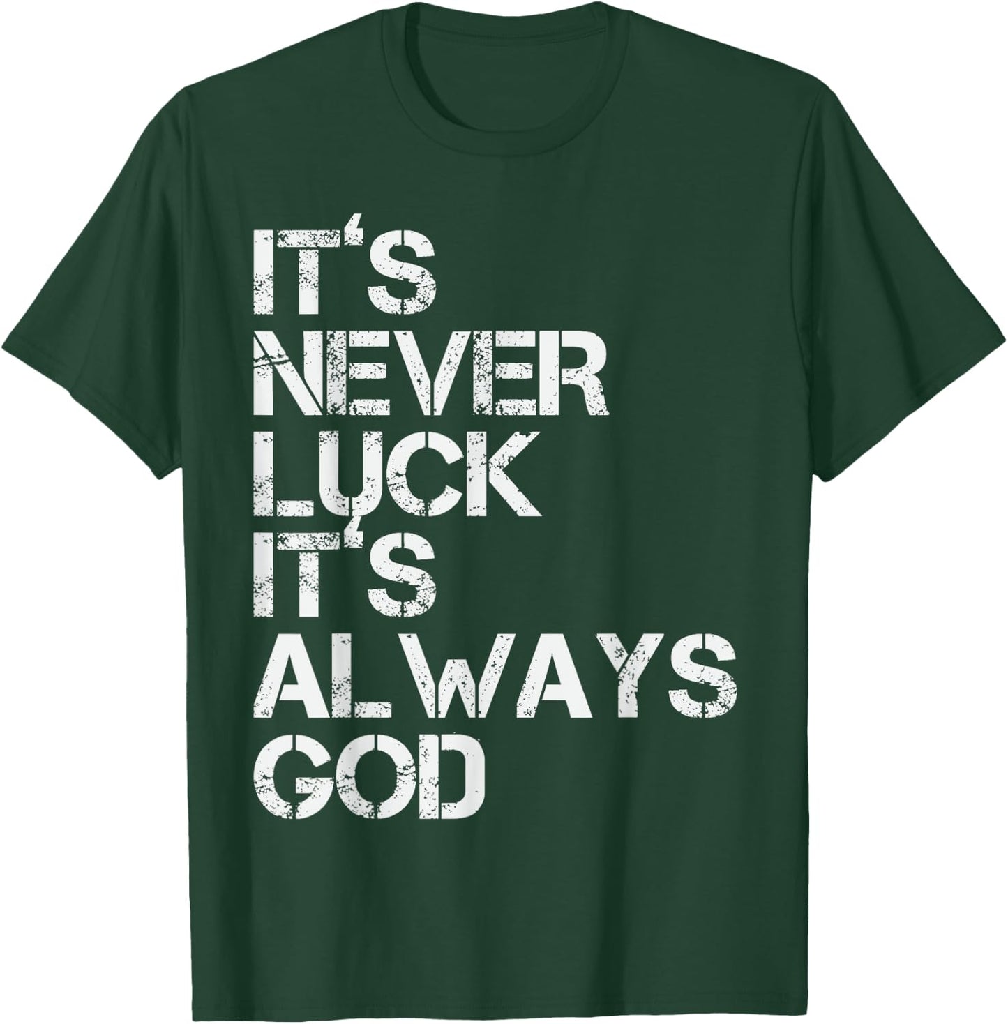 Positive Motivational Religion Love Saying Designs It's Never Luck It's Always God Inspirational & Religious Quote - -Adults, Small, Black, Short Sleeve T-Shirt - T-Shirt | Forest